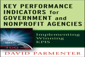 Book cover of Key performance indicators for government and non profit agencies : implementing winning KPIs by David Parmenter Book cover of Key performance indicators for government and non profit agencies : implementing winning KPIs by David Parmenter